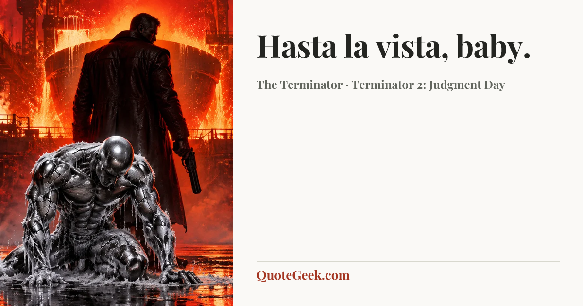 “Hasta la vista, baby.” — The Terminator · Terminator 2: Judgment Day. Illustrated QuoteGeek card.