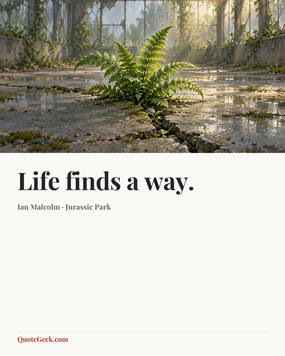 “Life finds a way.” — Ian Malcolm · Jurassic Park. Illustrated QuoteGeek card.