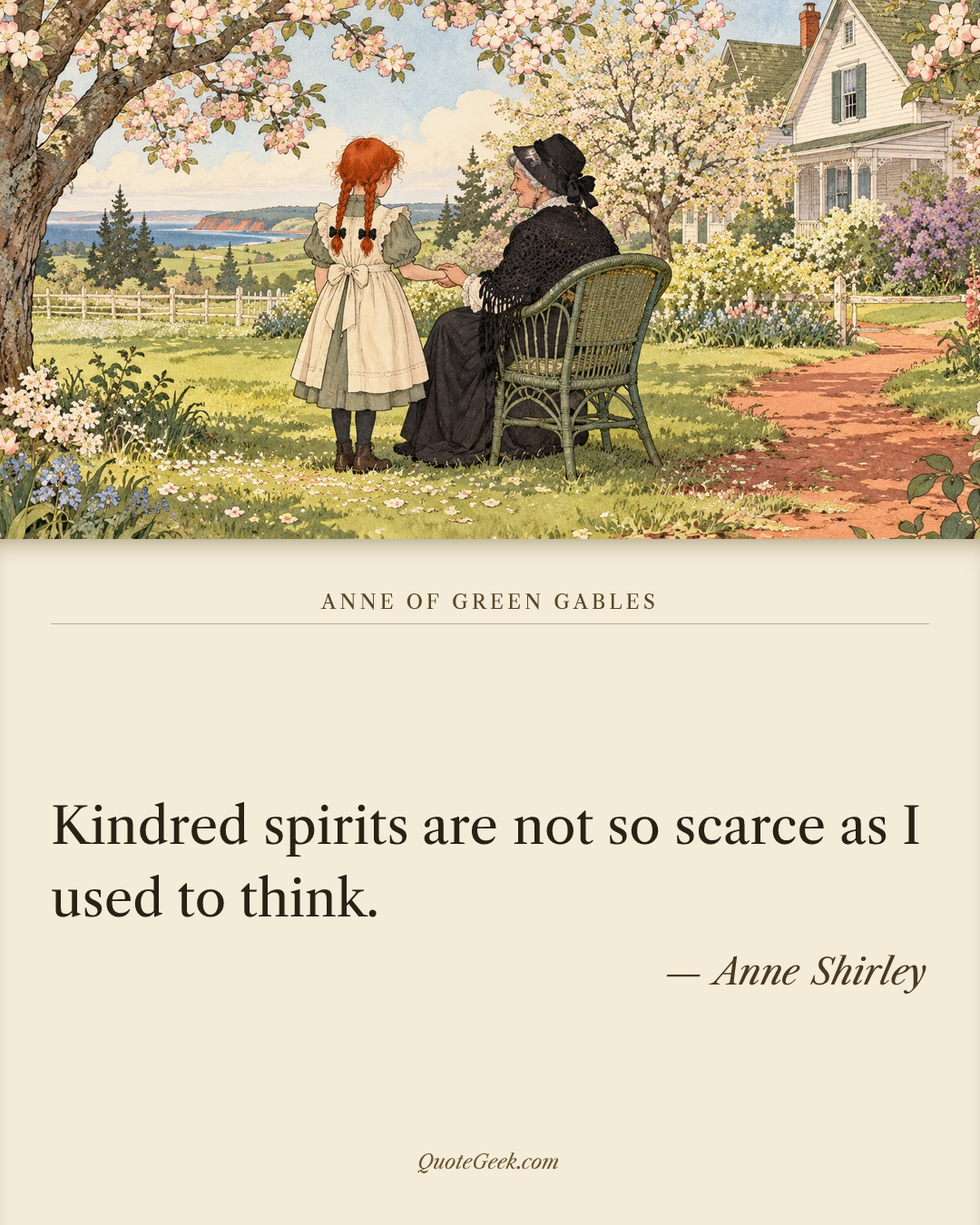 “Kindred spirits are not so scarce as I used to think.” — Anne Shirley · Anne of Green Gables. Illustrated QuoteGeek card.