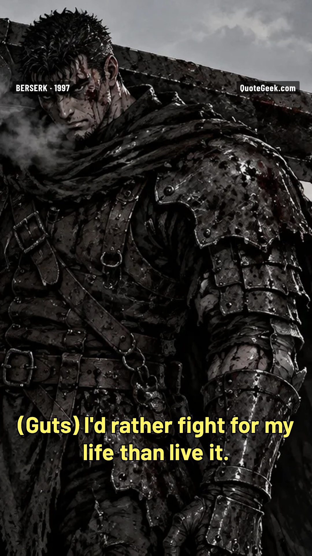 “I'd rather fight for my life than live it.” — Guts · Berserk. Illustrated QuoteGeek card.