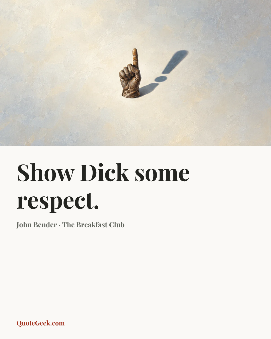 “Show Dick some respect.” — John Bender · The Breakfast Club. Illustrated QuoteGeek card.