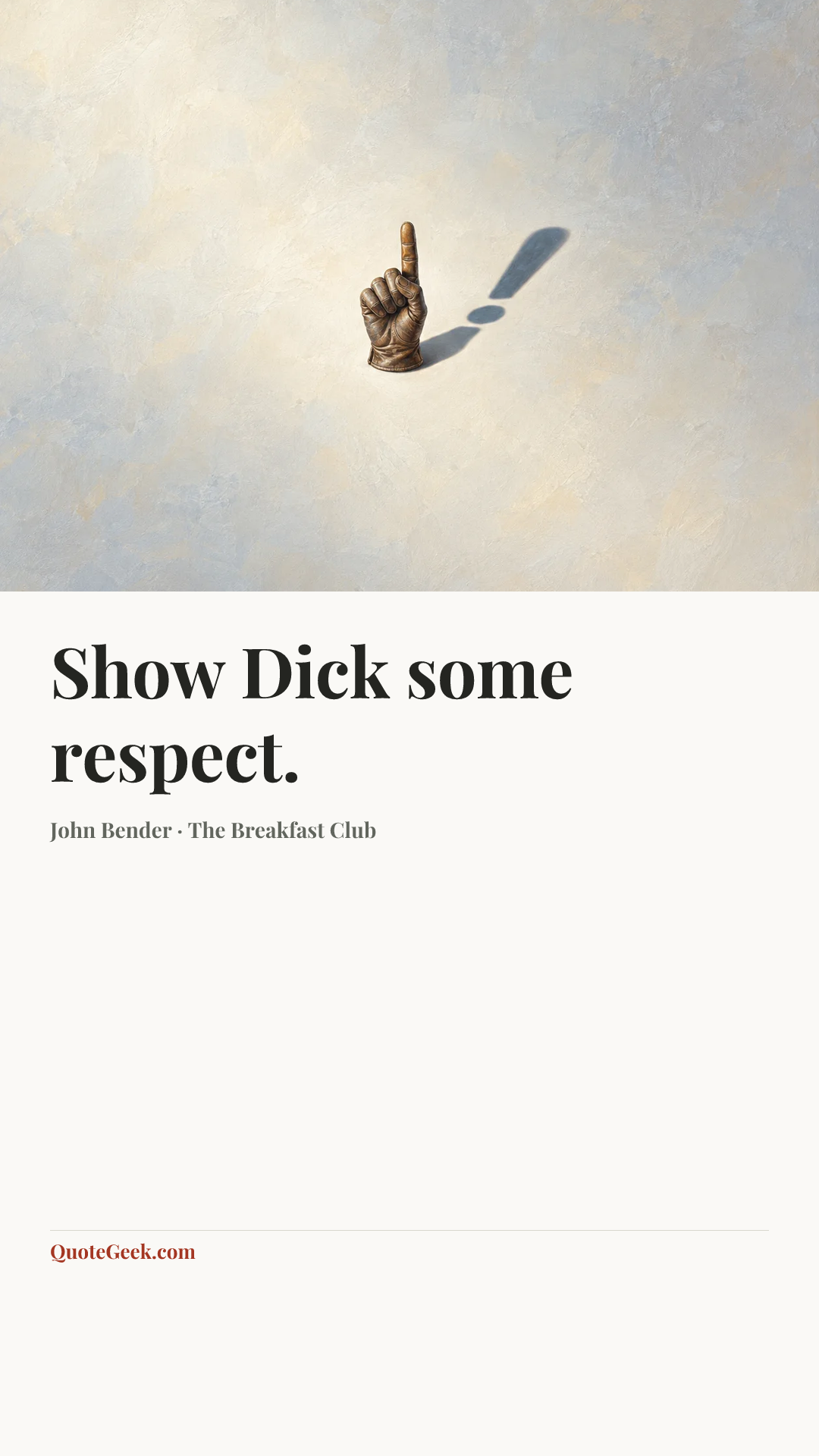 “Show Dick some respect.” — John Bender · The Breakfast Club. Illustrated QuoteGeek card.