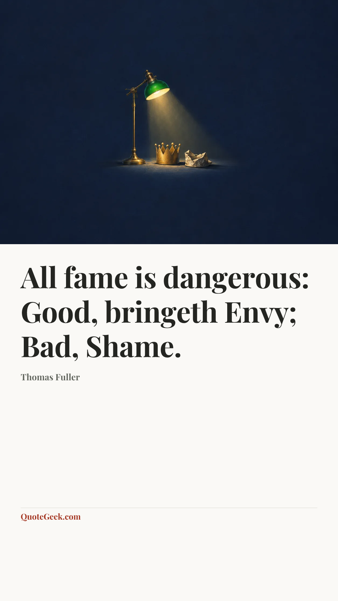 “All fame is dangerous: Good, bringeth Envy; Bad, Shame.” — Thomas Fuller. Illustrated QuoteGeek card.