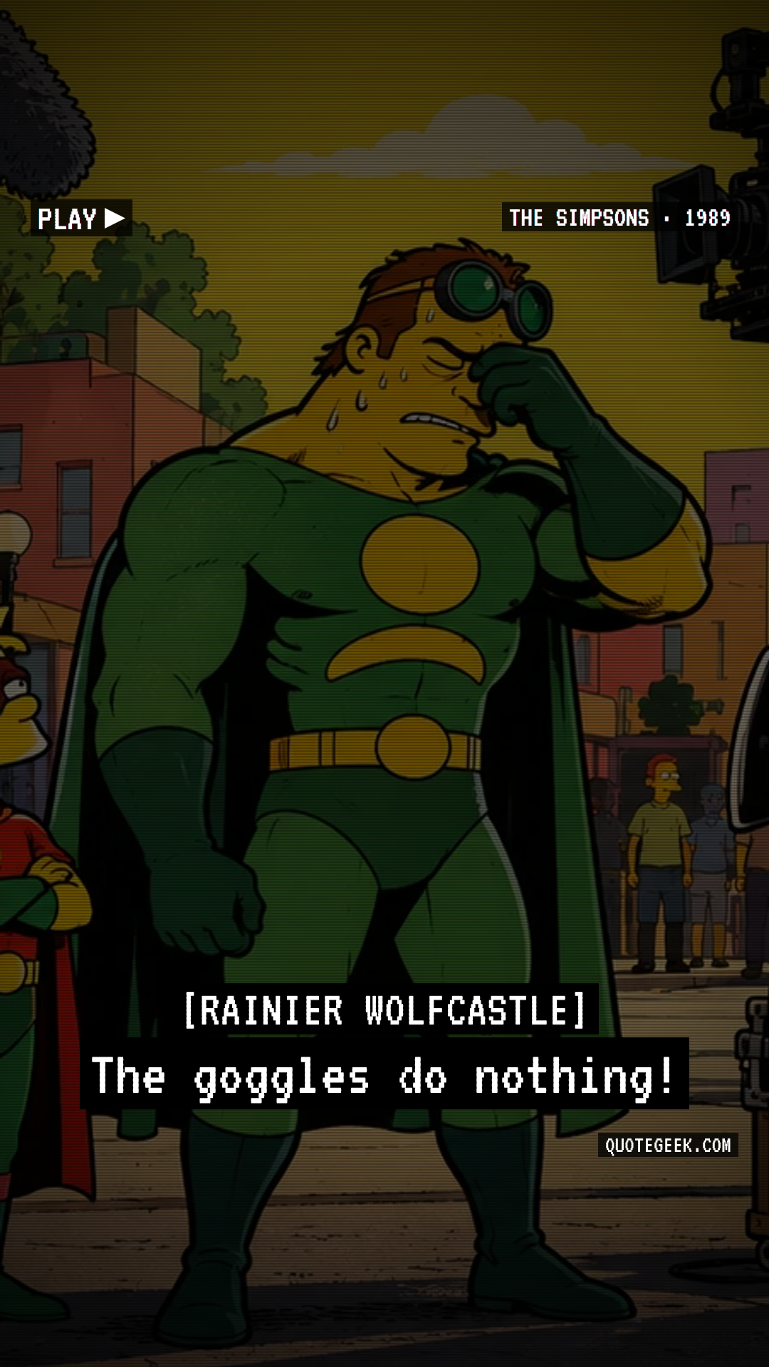 “The goggles do nothing!” — Rainier Wolfcastle · The Simpsons. Illustrated QuoteGeek card.