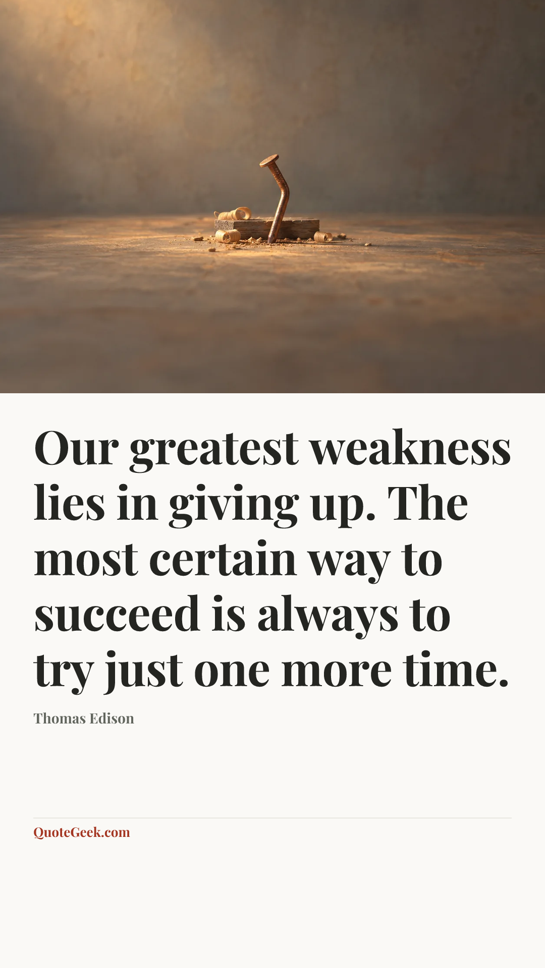 “Our greatest weakness lies in giving up. The most certain way to succeed is always to try just one more time.” — Thomas Edison. Illustrated QuoteGeek card.