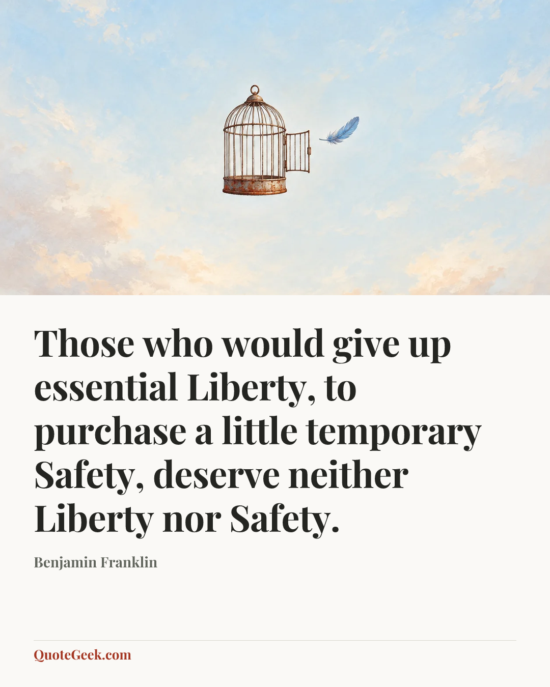 “Those who would give up essential Liberty, to purchase a little temporary Safety, deserve neither Liberty nor Safety.” — Benjamin Franklin. Illustrated QuoteGeek card.