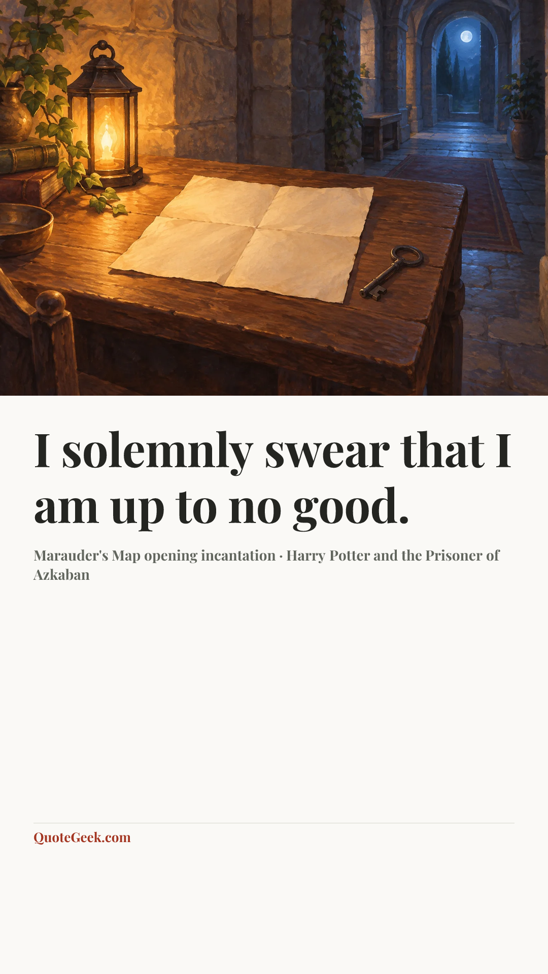 “I solemnly swear that I am up to no good.” — Marauder's Map opening incantation · Harry Potter and the Prisoner of Azkaban. Illustrated QuoteGeek card.