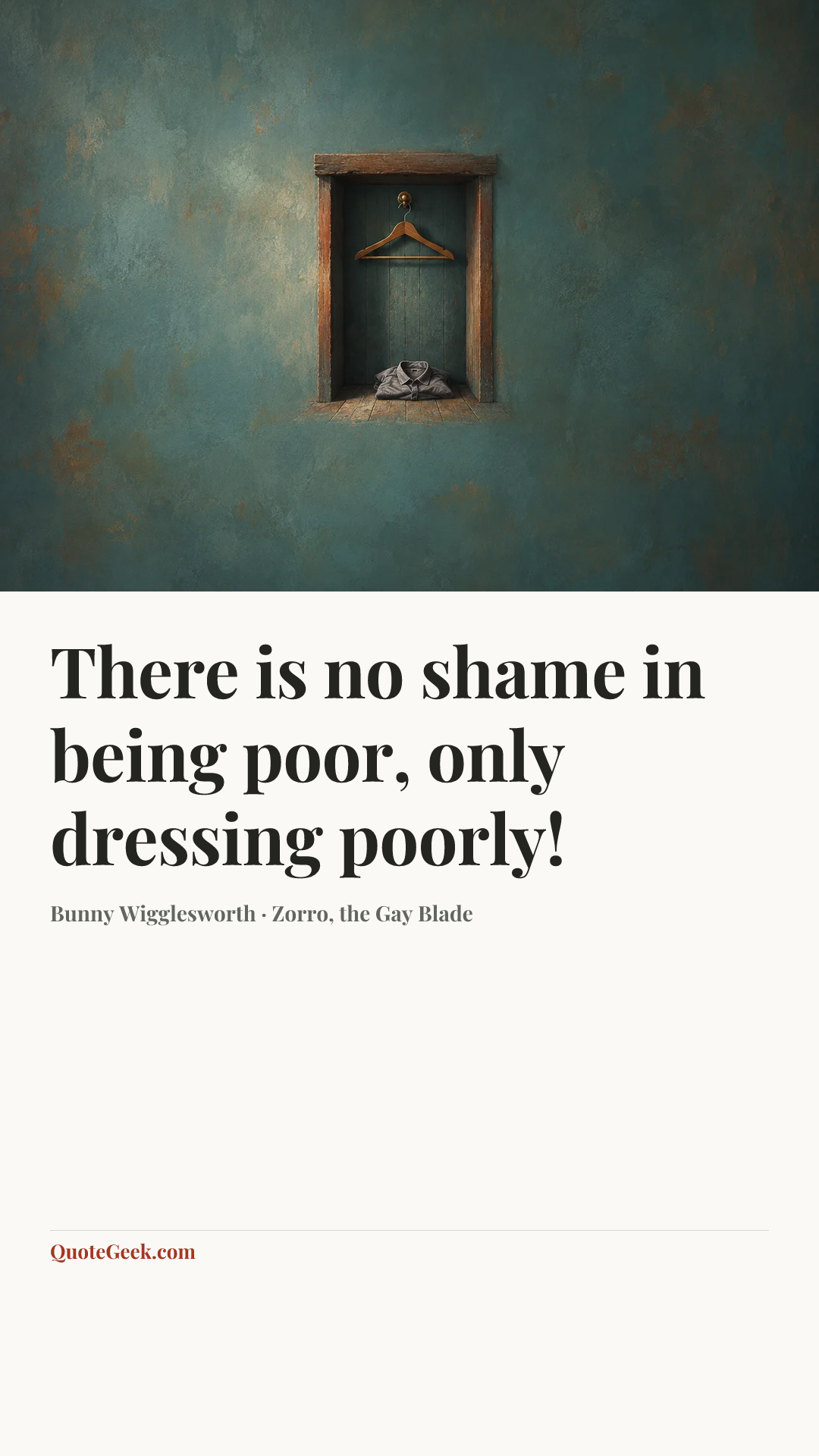 “There is no shame in being poor, only dressing poorly!” — Bunny Wigglesworth · Zorro, the Gay Blade. Illustrated QuoteGeek card.