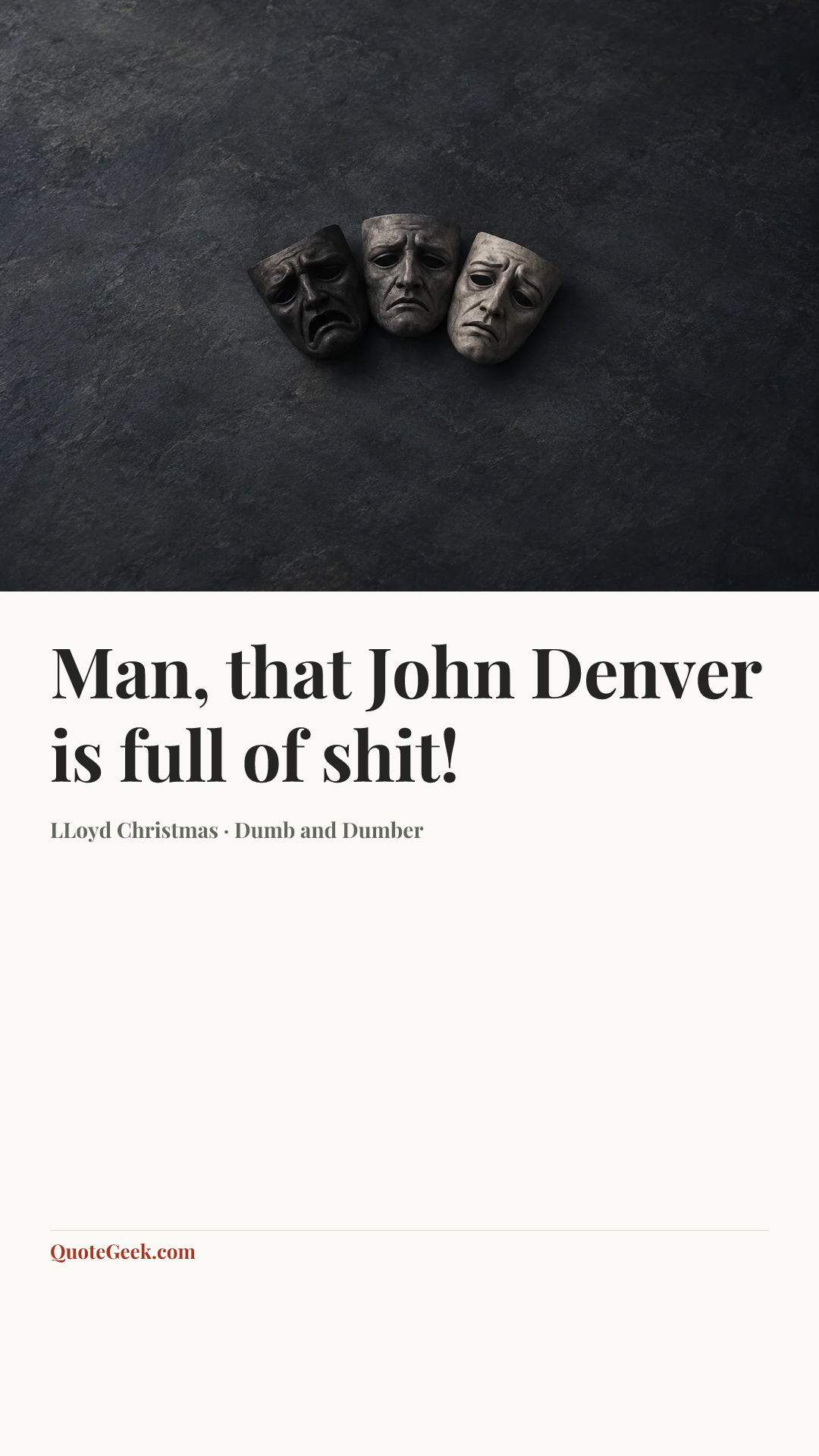 “Man, that John Denver is full of shit!” — LLoyd Christmas · Dumb and Dumber. Illustrated QuoteGeek card.
