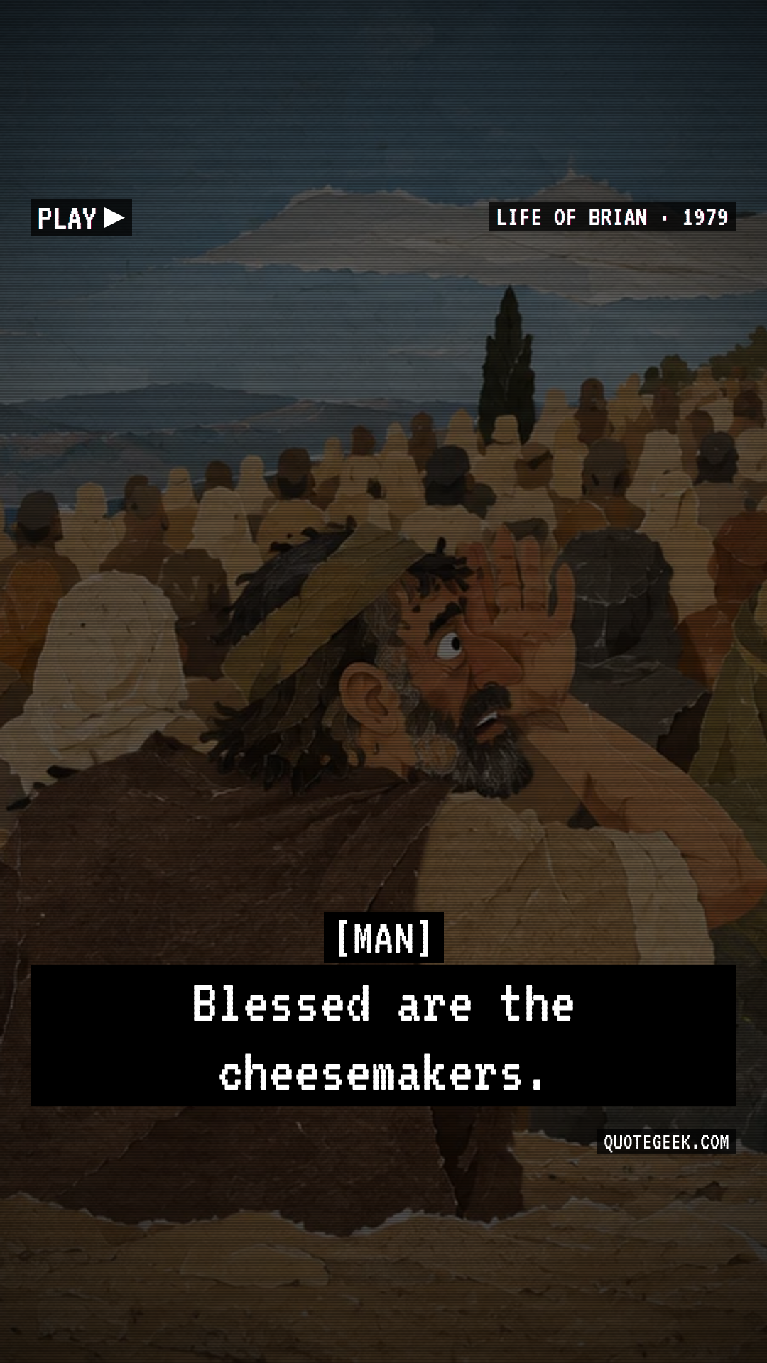“Blessed are the cheesemakers.” — Man · Life of Brian. Illustrated QuoteGeek card.