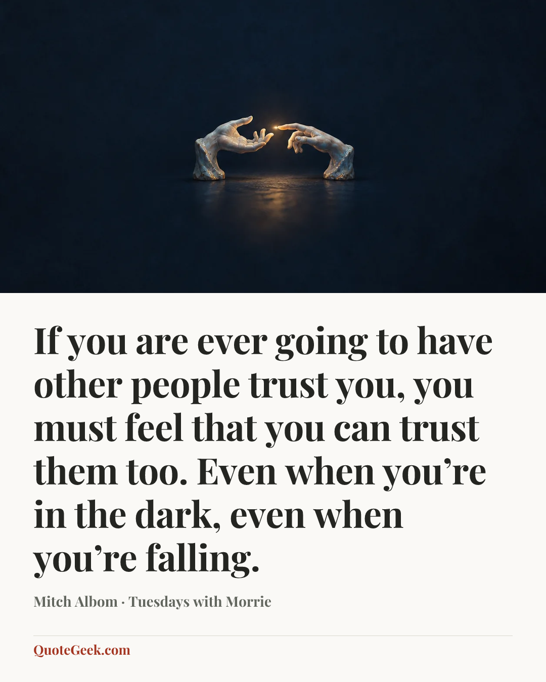 “If you are ever going to have other people trust you, you must feel that you can trust them too. Even when you’re in the dark, even when you’re falling.” — Mitch Albom · Tuesdays with Morrie. Illustrated QuoteGeek card.
