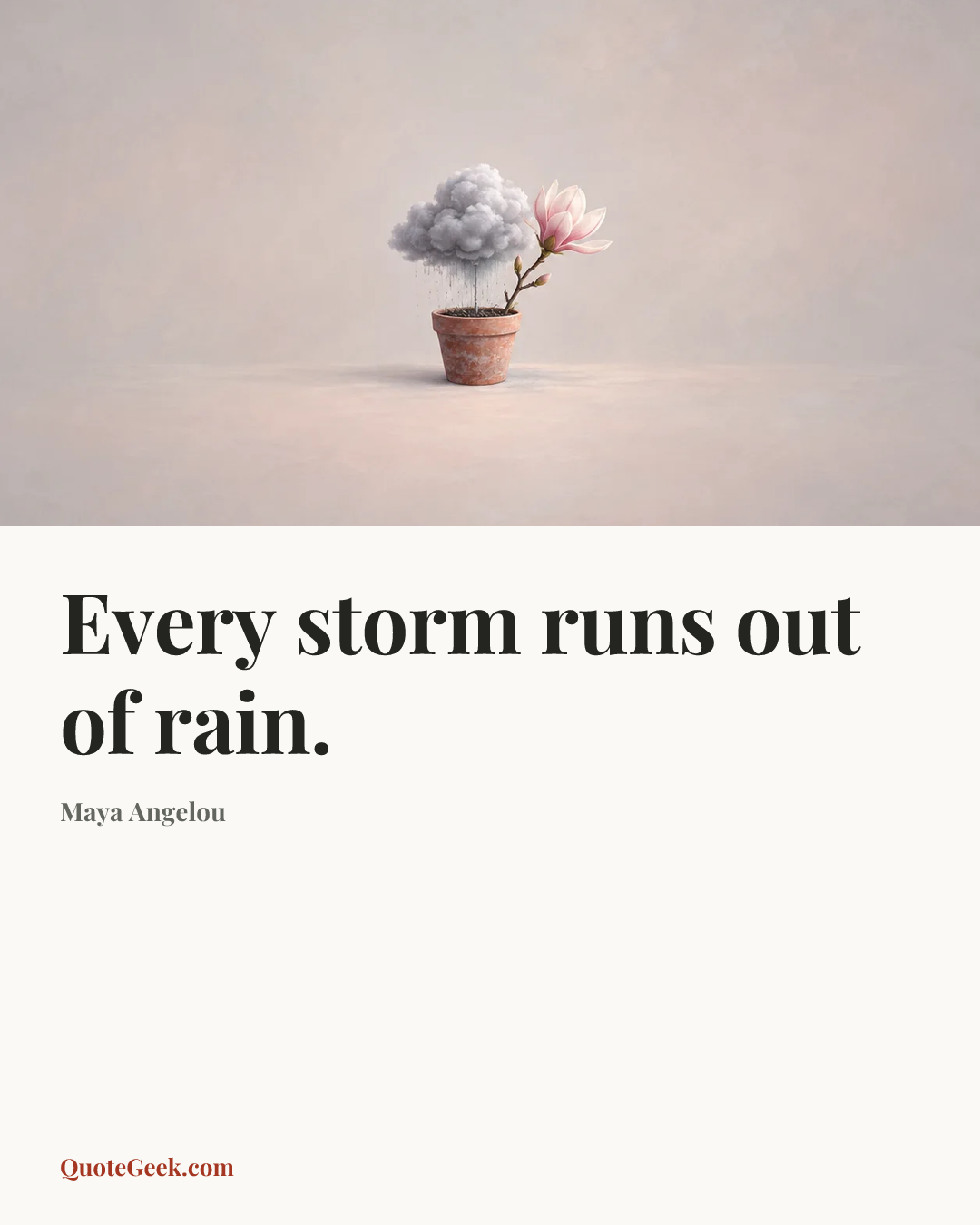 “Every storm runs out of rain.” — Maya Angelou. Illustrated QuoteGeek card.