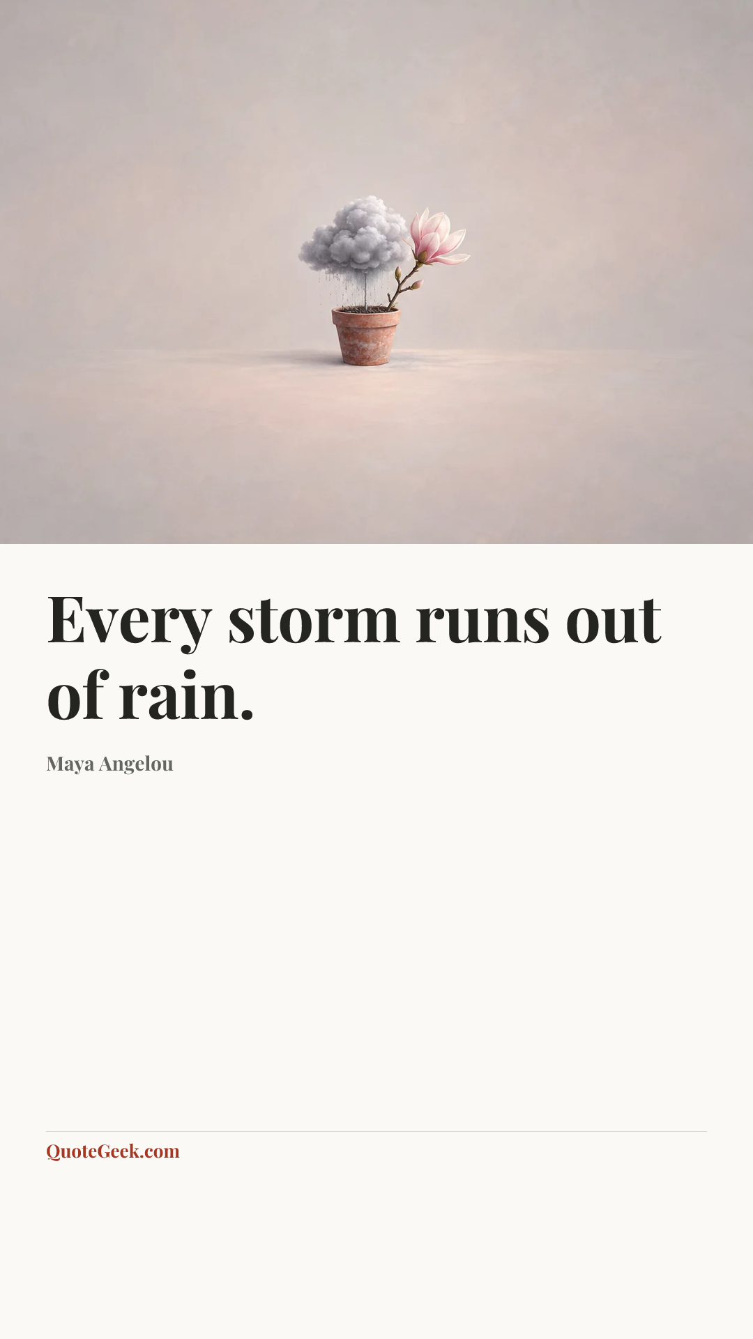 “Every storm runs out of rain.” — Maya Angelou. Illustrated QuoteGeek card.
