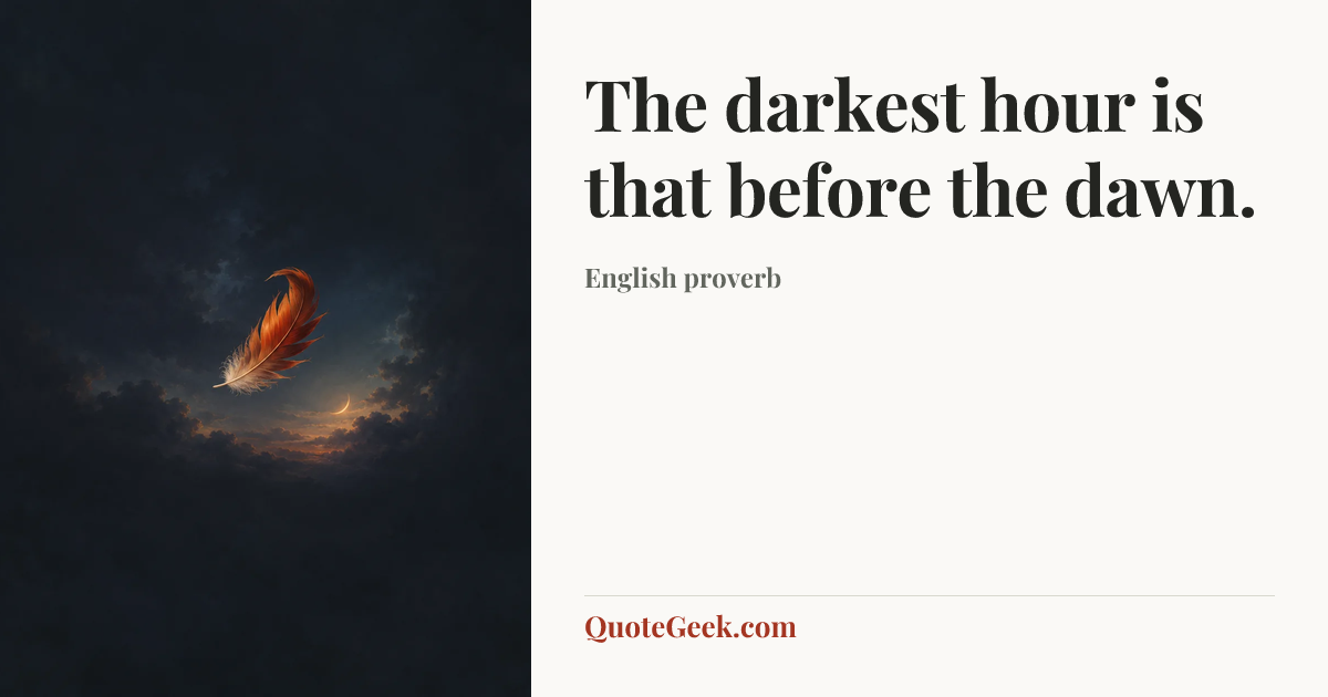 “The darkest hour is that before the dawn.” — English proverb. Illustrated QuoteGeek card.