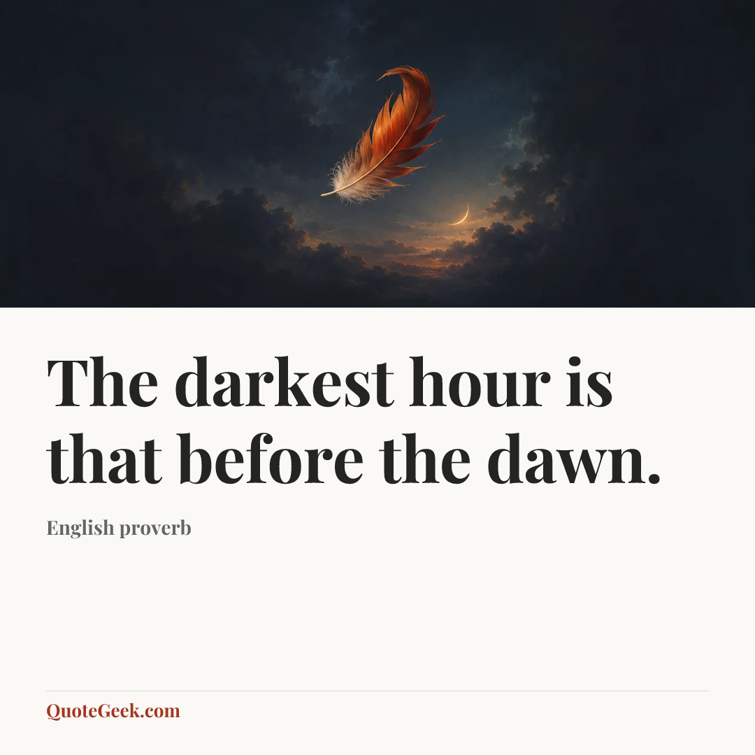 “The darkest hour is that before the dawn.” — English proverb. Illustrated QuoteGeek card.