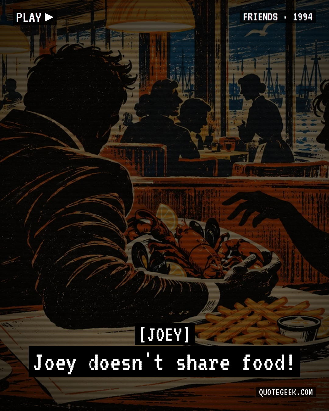 “Joey doesn't share food!” — Joey · Friends. Illustrated QuoteGeek card.