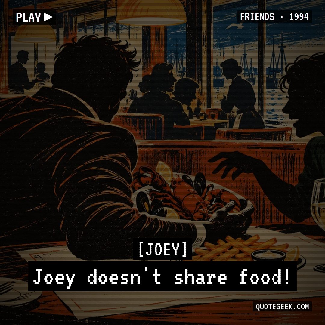 “Joey doesn't share food!” — Joey · Friends. Illustrated QuoteGeek card.
