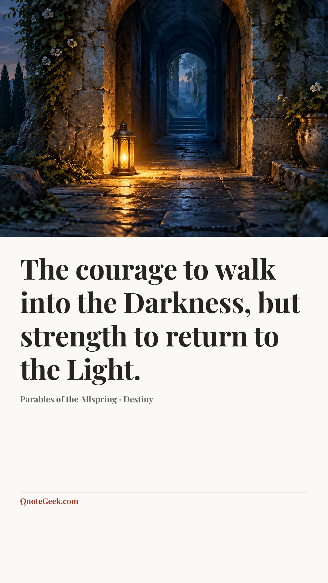 “The courage to walk into the Darkness, but strength to return to the Light.” — Parables of the Allspring · Destiny. Illustrated QuoteGeek card.