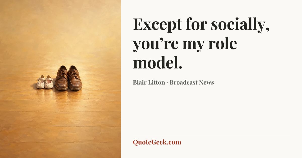 “Except for socially, you’re my role model.” — Blair Litton · Broadcast News. Illustrated QuoteGeek card.