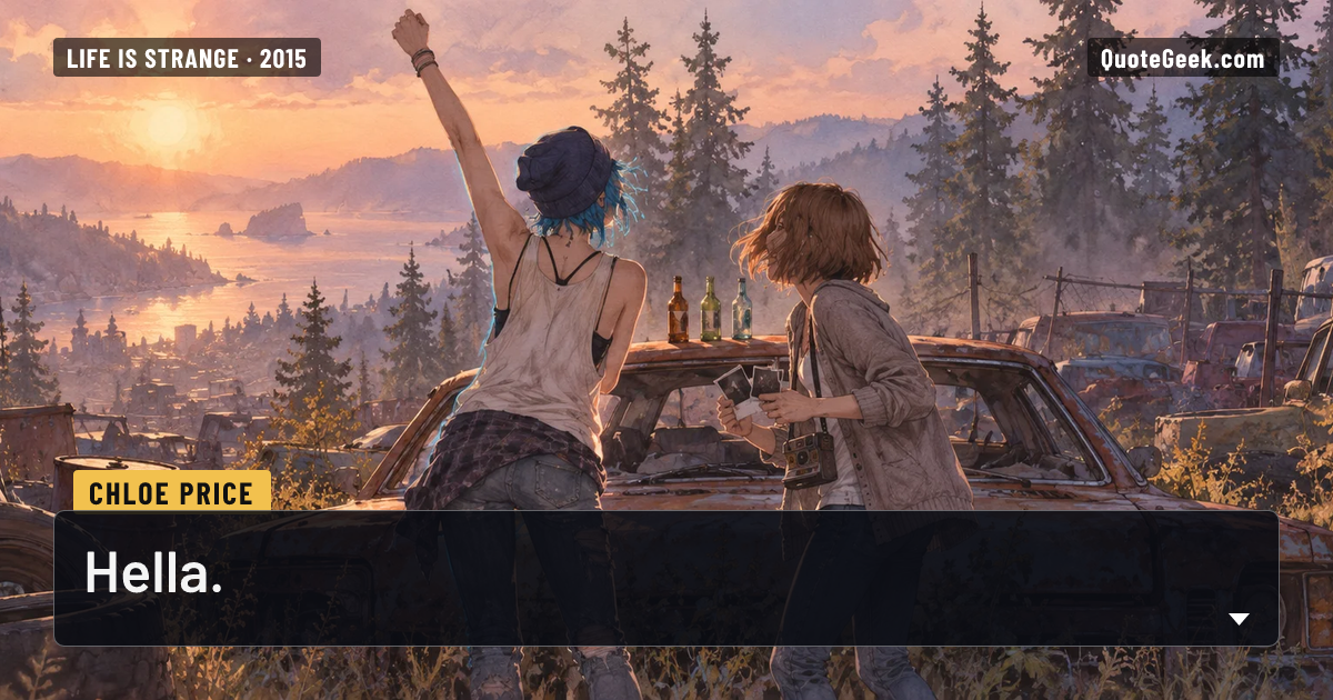 “Hella.” — Chloe Price · Life Is Strange. Illustrated QuoteGeek card.