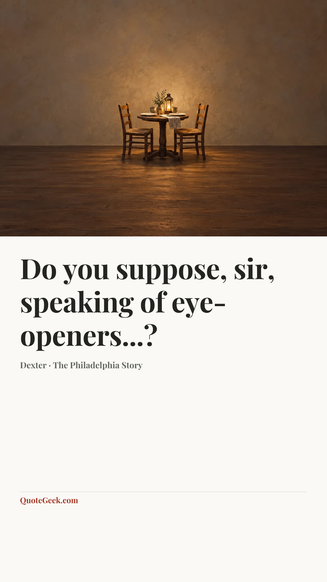 “Do you suppose, sir, speaking of eye-openers...?” — Dexter · The Philadelphia Story. Illustrated QuoteGeek card.