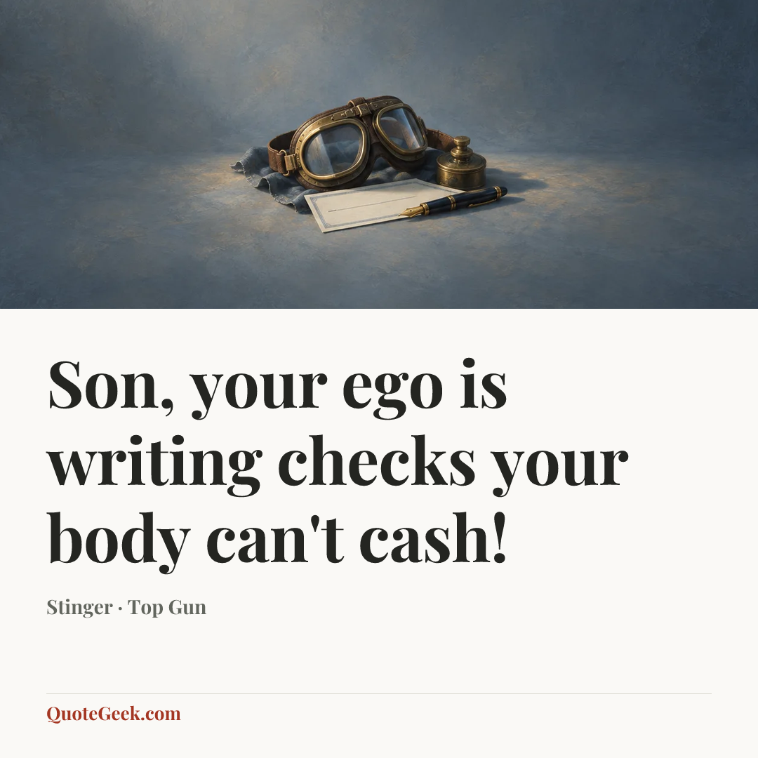 “Son, your ego is writing checks your body can't cash!” — Stinger · Top Gun. Illustrated QuoteGeek card.