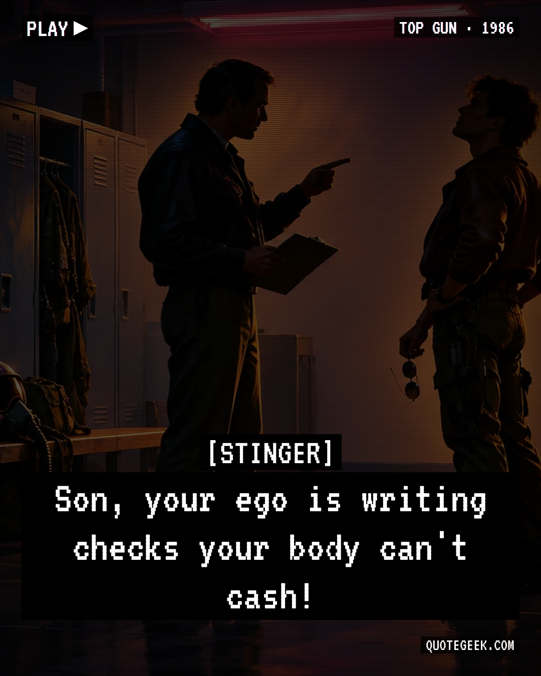 “Son, your ego is writing checks your body can't cash!” — Stinger · Top Gun. Illustrated QuoteGeek card.