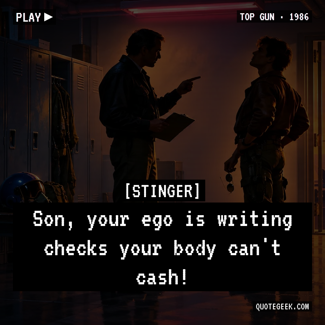 “Son, your ego is writing checks your body can't cash!” — Stinger · Top Gun. Illustrated QuoteGeek card.