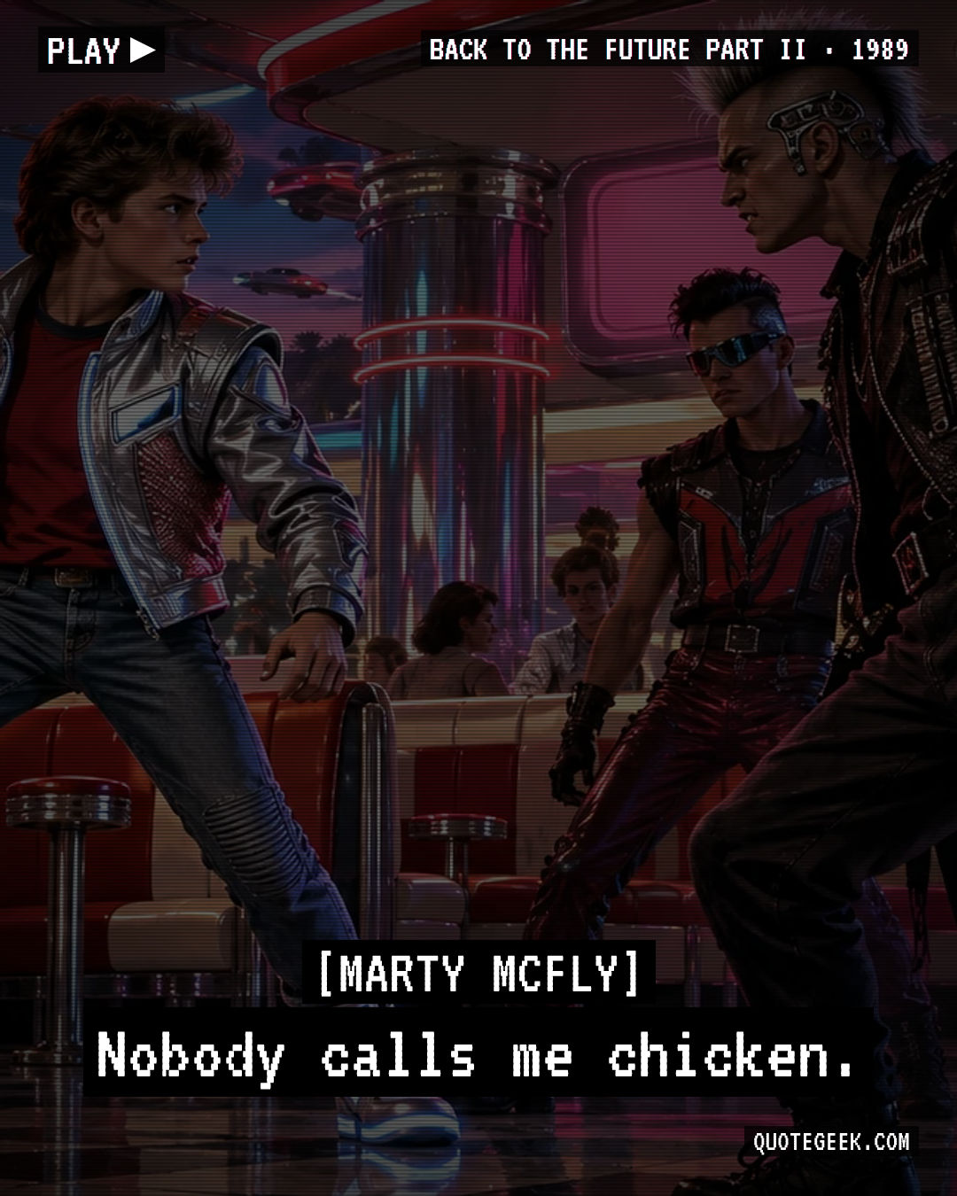 “Nobody calls me chicken.” — Marty McFly · Back to the Future Part II. Illustrated QuoteGeek card.