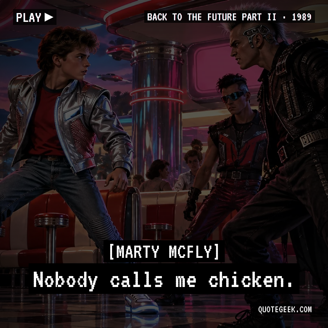 “Nobody calls me chicken.” — Marty McFly · Back to the Future Part II. Illustrated QuoteGeek card.