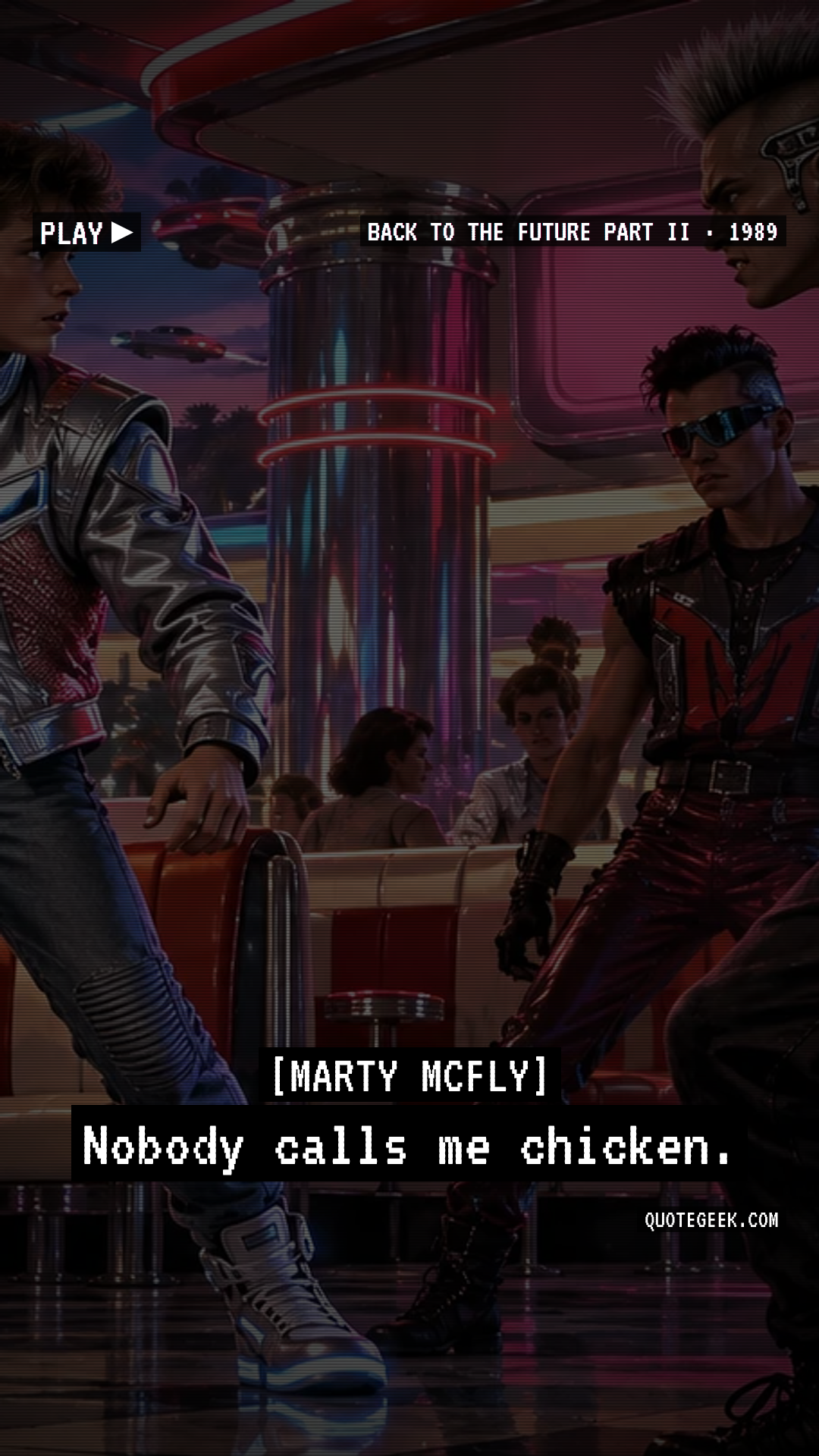 “Nobody calls me chicken.” — Marty McFly · Back to the Future Part II. Illustrated QuoteGeek card.