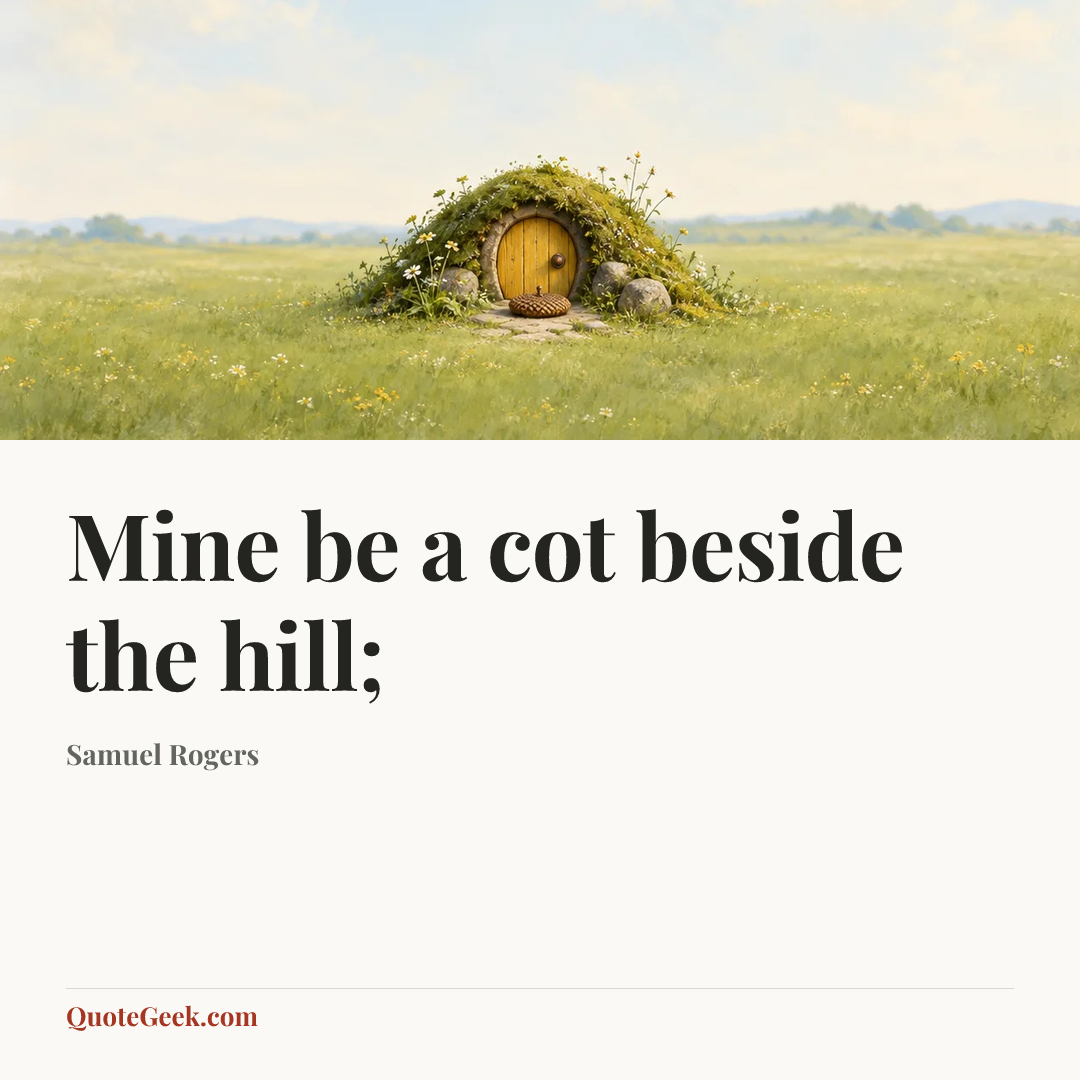 “Mine be a cot beside the hill;” — Samuel Rogers. Illustrated QuoteGeek card.