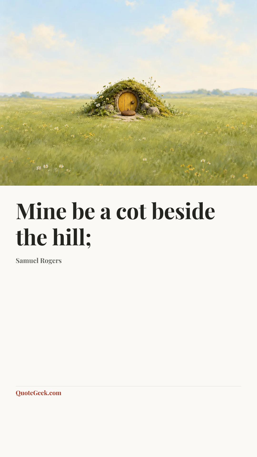 “Mine be a cot beside the hill;” — Samuel Rogers. Illustrated QuoteGeek card.