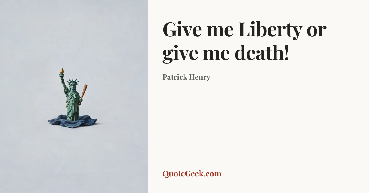 “Give me Liberty or give me death!” — Patrick Henry. Illustrated QuoteGeek card.