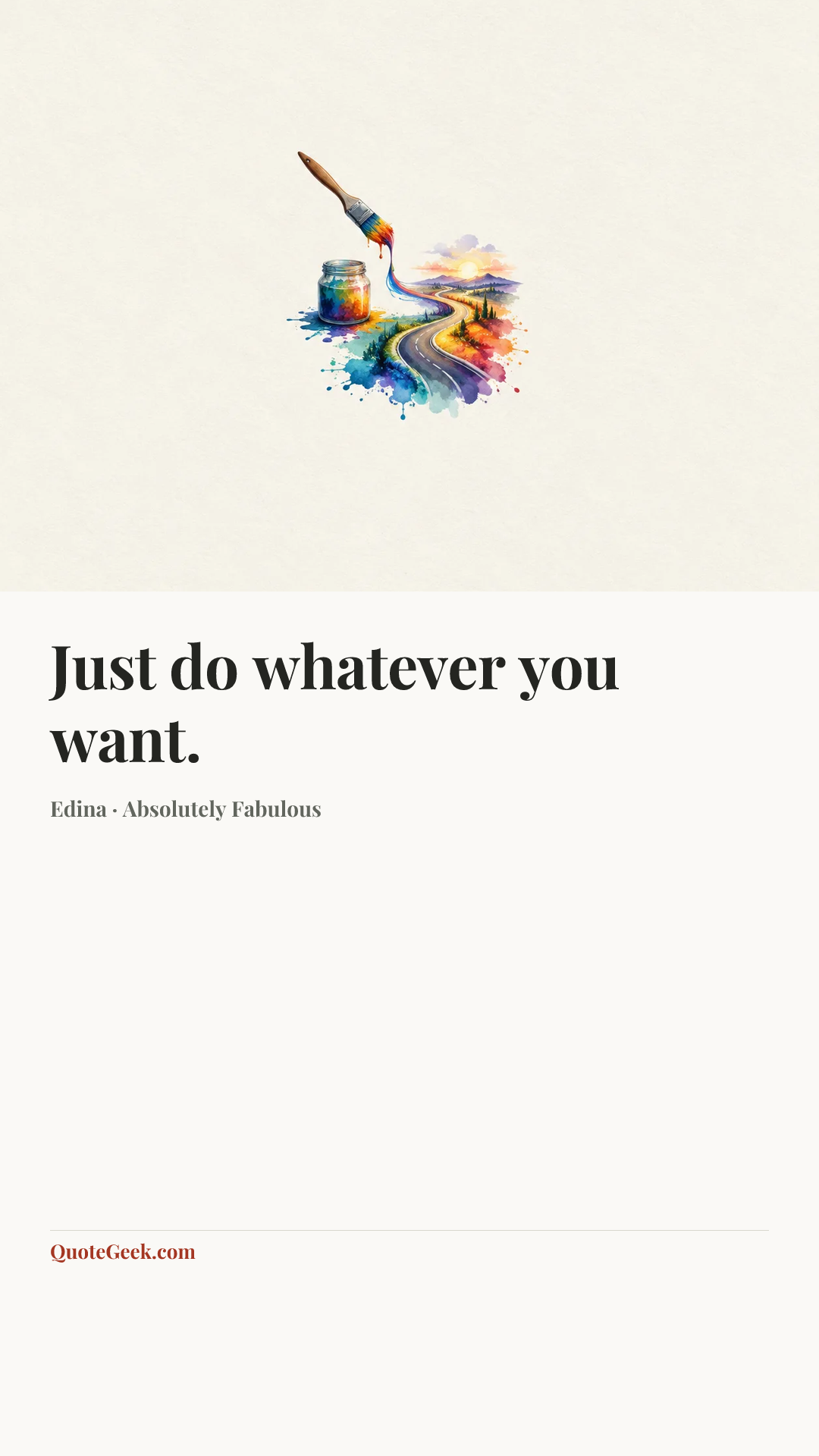“Just do whatever you want.” — Edina · Absolutely Fabulous. Illustrated QuoteGeek card.