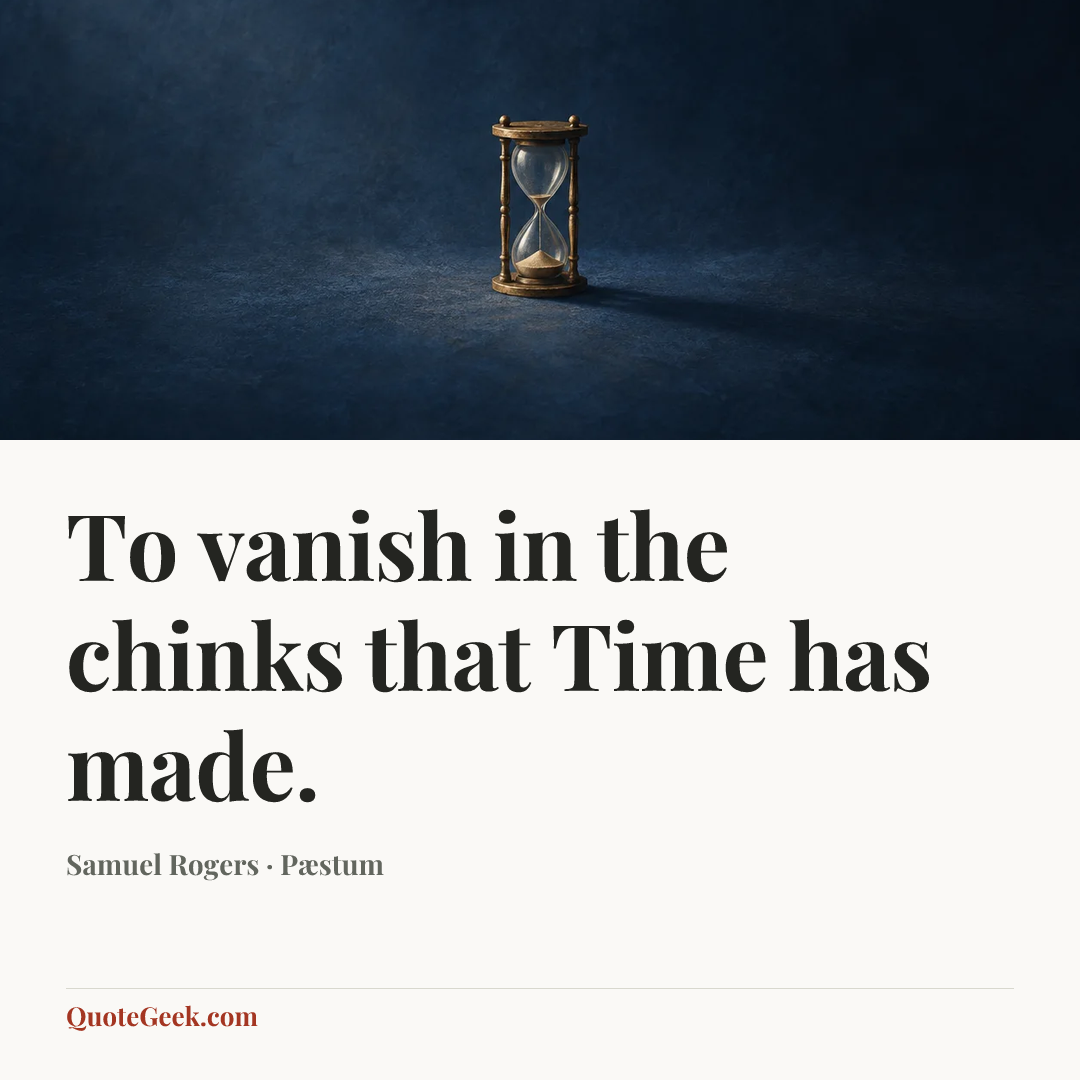 “To vanish in the chinks that Time has made.” — Samuel Rogers · Pæstum. Illustrated QuoteGeek card.