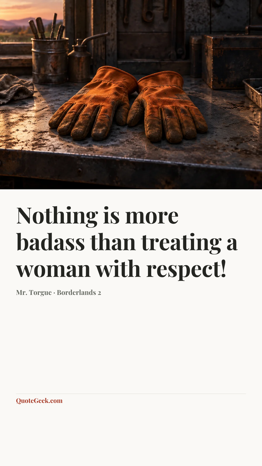 “Nothing is more badass than treating a woman with respect!” — Mr. Torgue · Borderlands 2. Illustrated QuoteGeek card.
