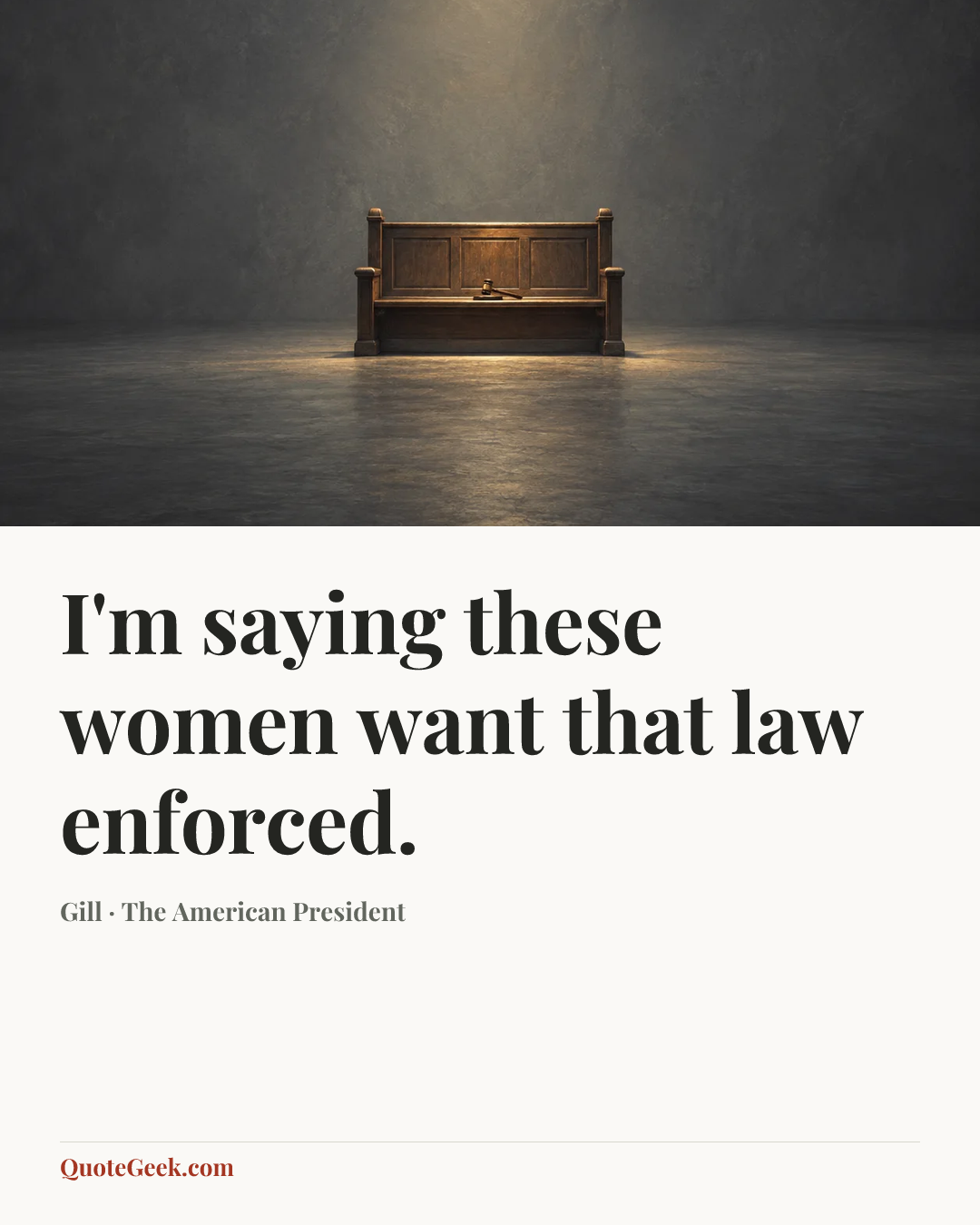 “I'm saying these women want that law enforced.” — Gill · The American President. Illustrated QuoteGeek card.