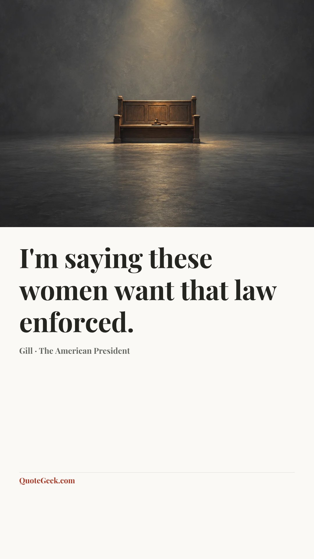 “I'm saying these women want that law enforced.” — Gill · The American President. Illustrated QuoteGeek card.