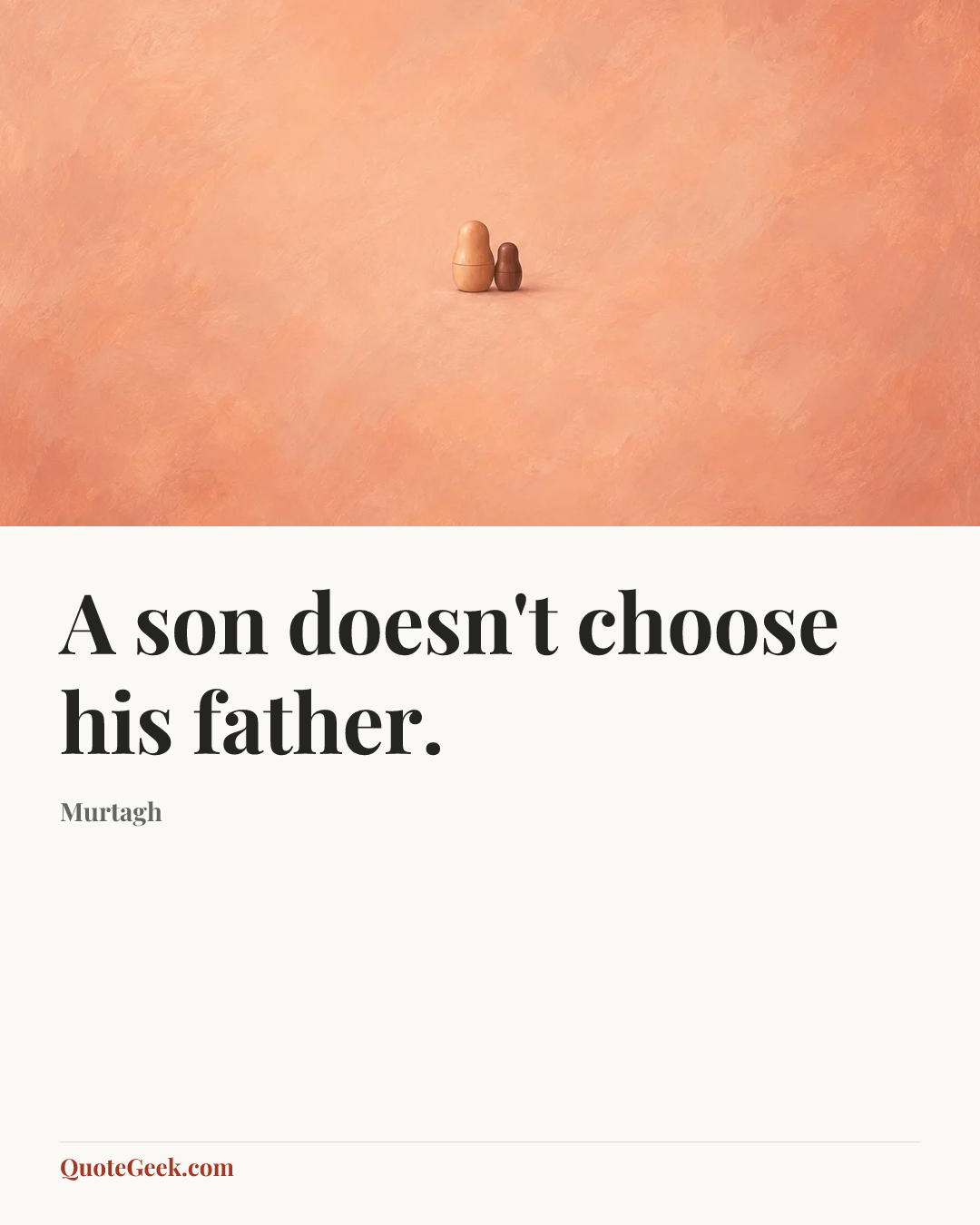 “A son doesn't choose his father.” — Murtagh. Illustrated QuoteGeek card.