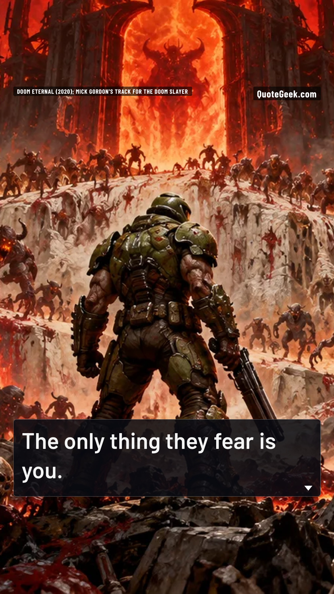 “The only thing they fear is you.” — Doom Eternal (2020); Mick Gordon's track for the Doom Slayer · Doom Eternal. Illustrated QuoteGeek card.