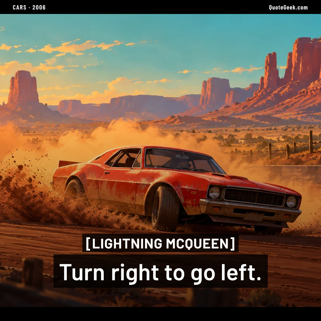 “Turn right to go left.” — Lightning McQueen · Cars. Illustrated QuoteGeek card.
