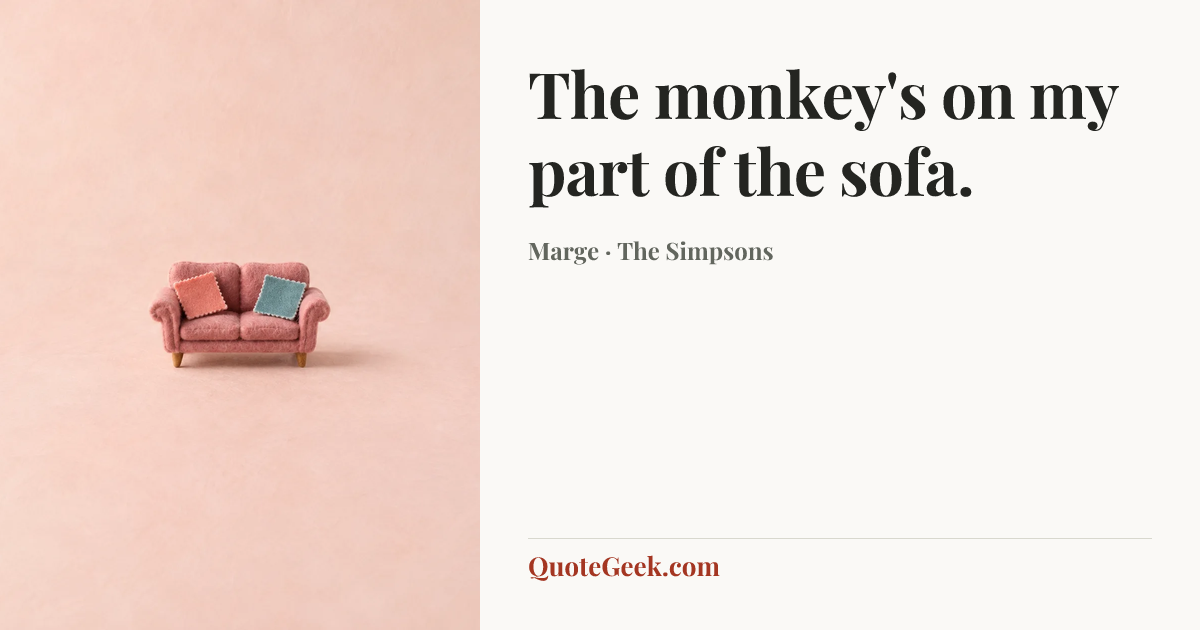 “The monkey's on my part of the sofa.” — Marge · The Simpsons. Illustrated QuoteGeek card.