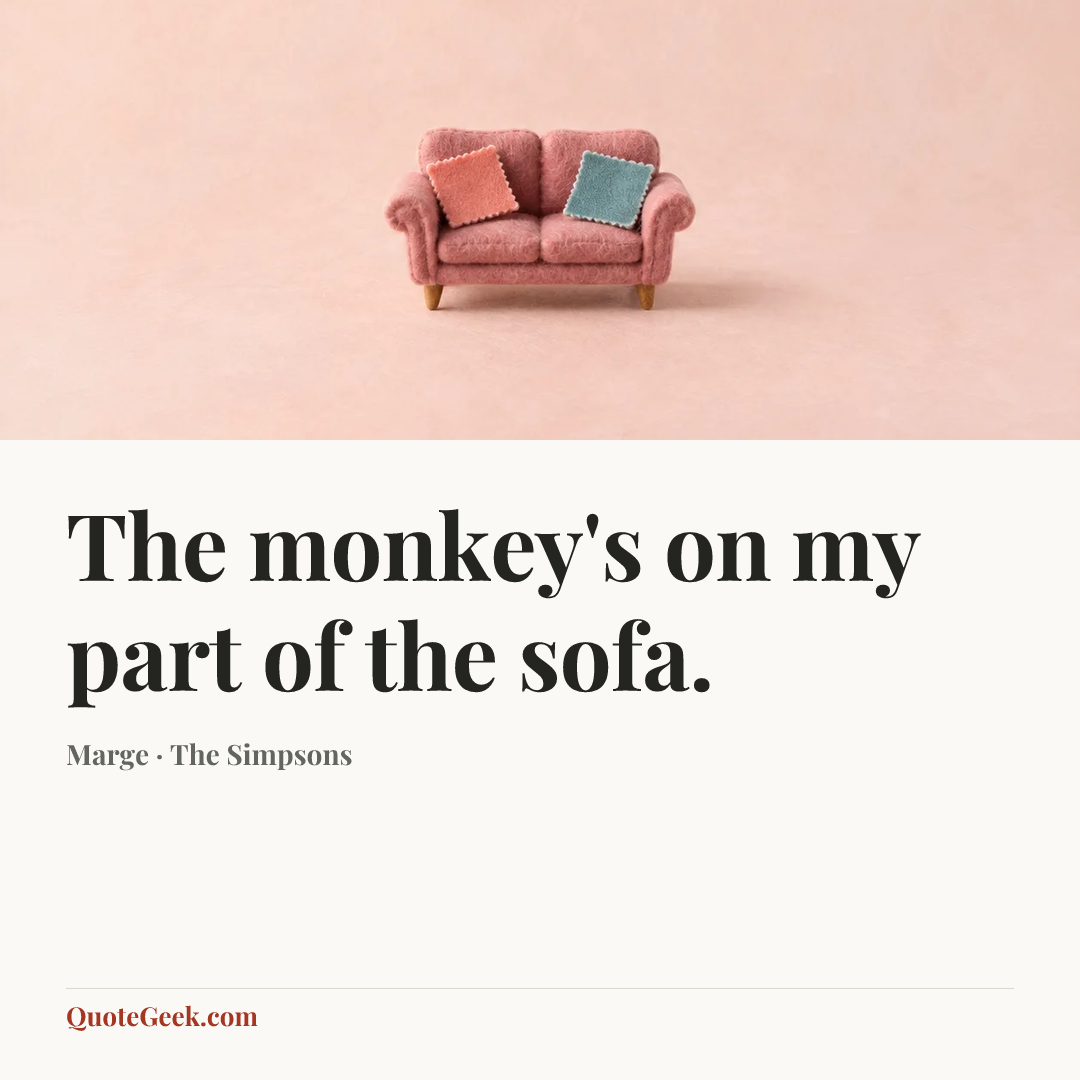 “The monkey's on my part of the sofa.” — Marge · The Simpsons. Illustrated QuoteGeek card.