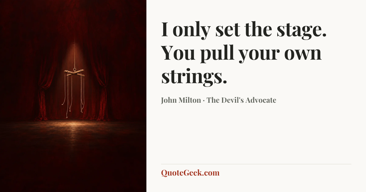 “I only set the stage. You pull your own strings.” — John Milton · The Devil's Advocate. Illustrated QuoteGeek card.