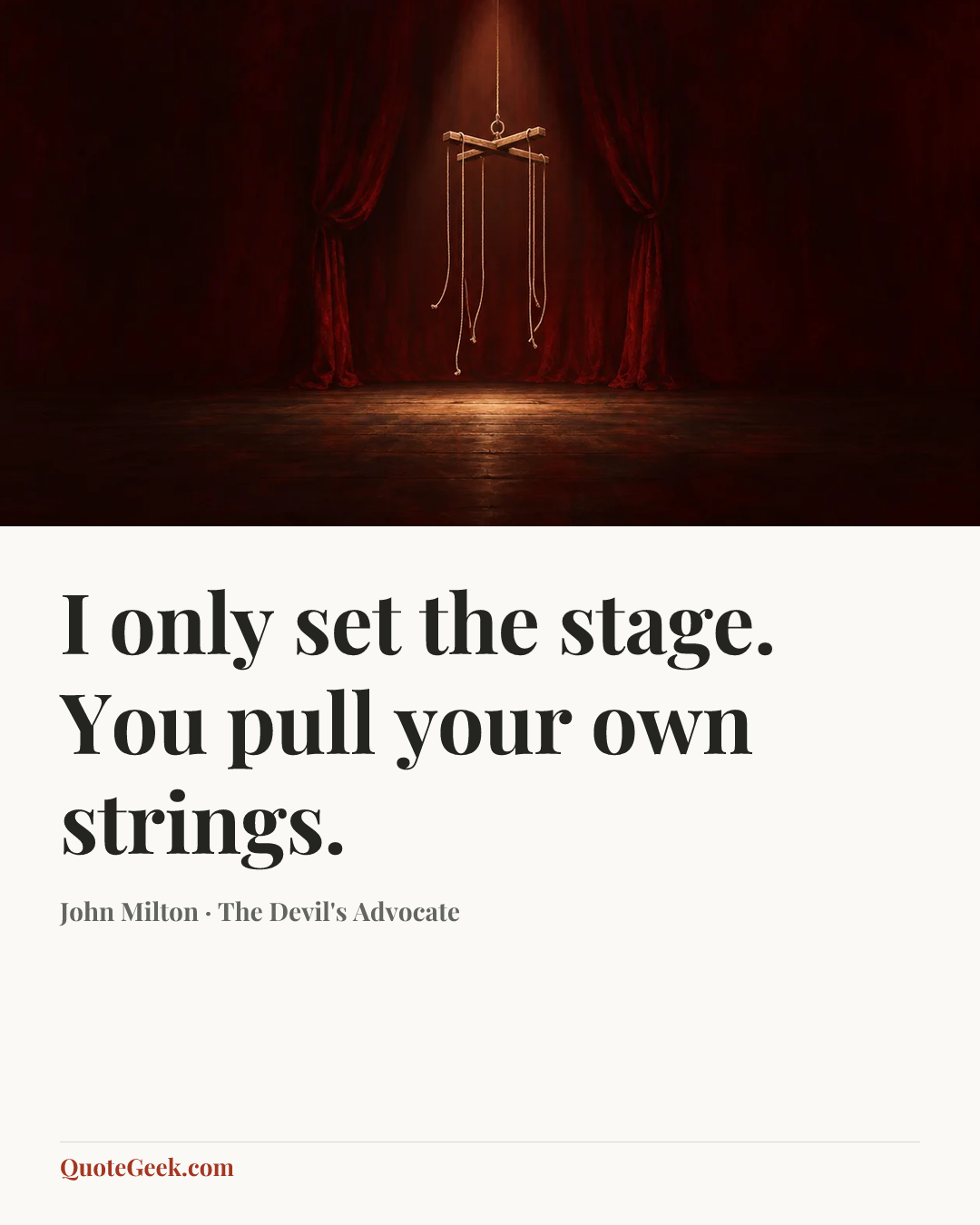 “I only set the stage. You pull your own strings.” — John Milton · The Devil's Advocate. Illustrated QuoteGeek card.