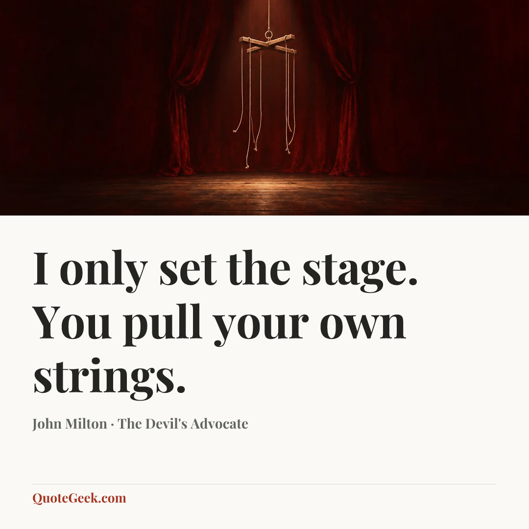 “I only set the stage. You pull your own strings.” — John Milton · The Devil's Advocate. Illustrated QuoteGeek card.