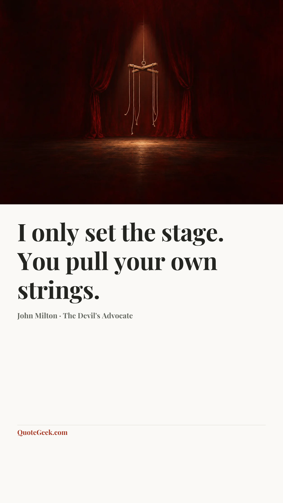 “I only set the stage. You pull your own strings.” — John Milton · The Devil's Advocate. Illustrated QuoteGeek card.