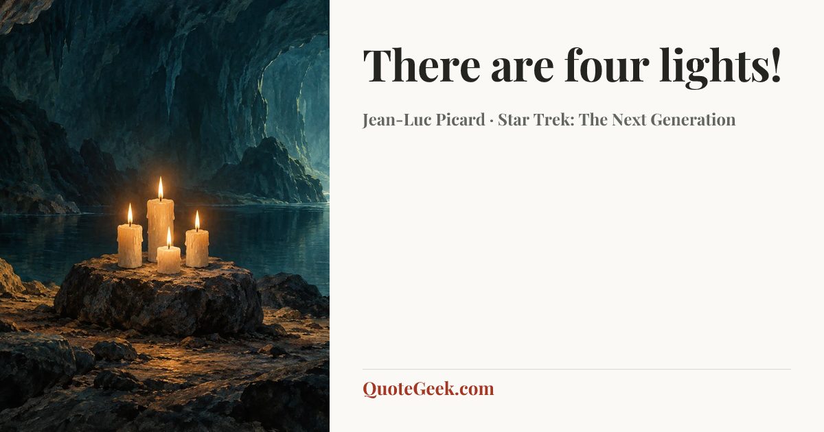 “There are four lights!” — Jean-Luc Picard · Star Trek: The Next Generation. Illustrated QuoteGeek card.