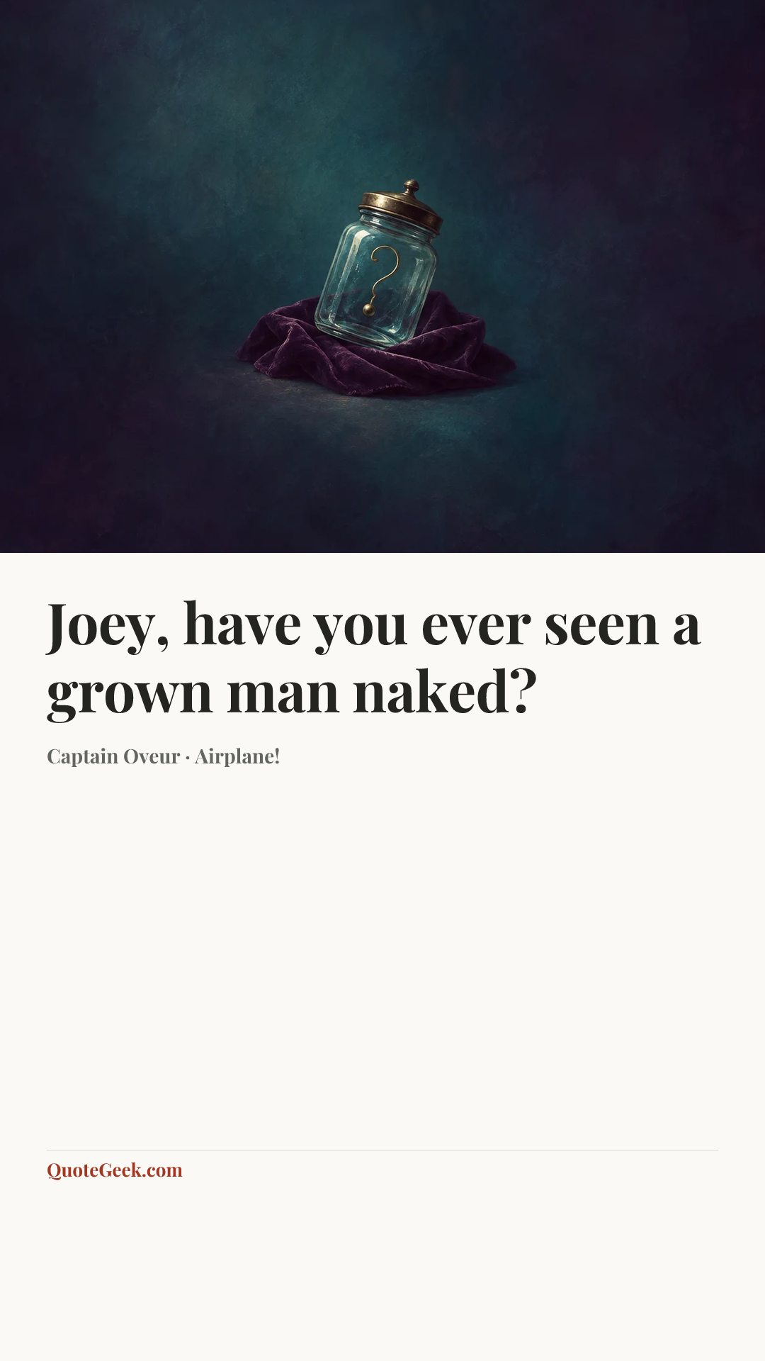 “Joey, have you ever seen a grown man naked?” — Captain Oveur · Airplane!. Illustrated QuoteGeek card.